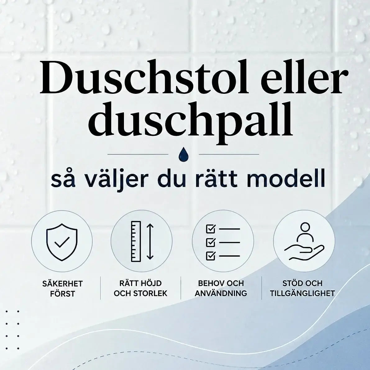 Duschstol eller duschpall så väljer du rätt modell, tips om säkerhet, höjd och användning illustreras.