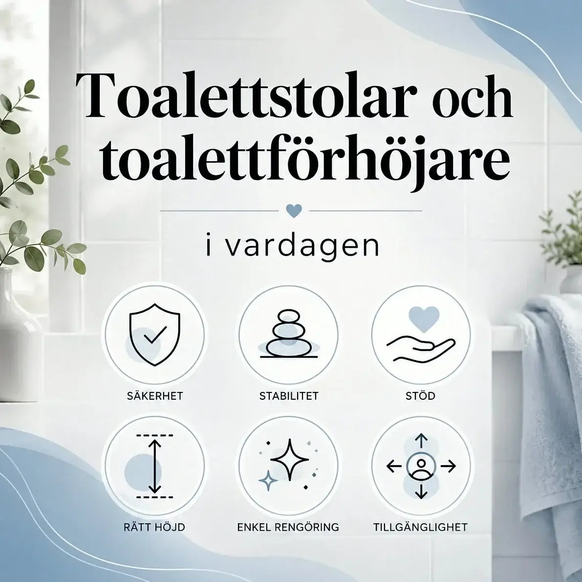 Toalettstolar och toalettförhöjare i vardagen med ikoner för säkerhet, stabilitet, stöd och rengöring.